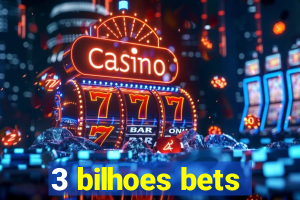 3 bilhoes bets