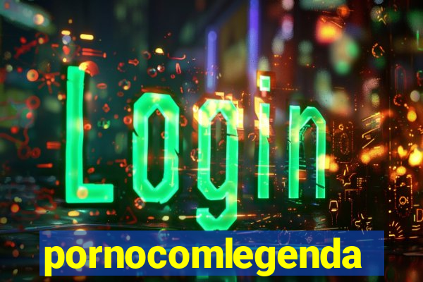 pornocomlegenda