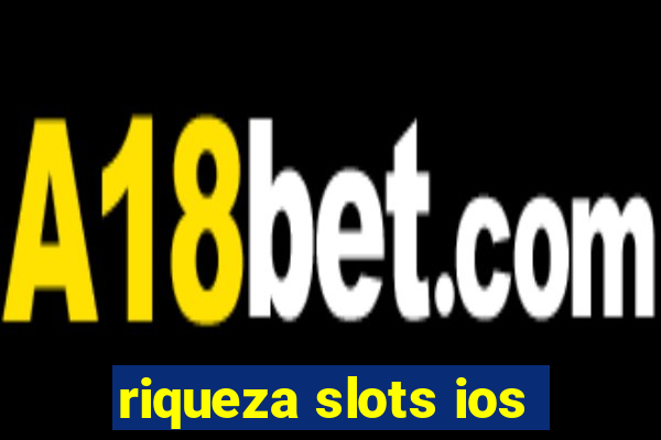 riqueza slots ios