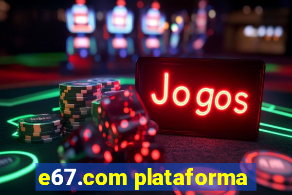 e67.com plataforma