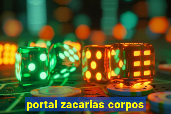 portal zacarias corpos