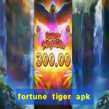 fortune tiger apk dinheiro infinito