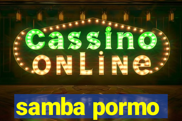 samba pormo