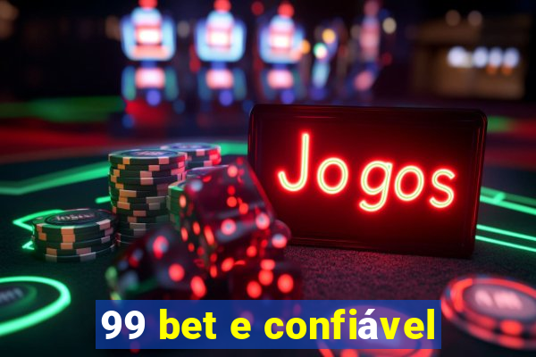 99 bet e confiável