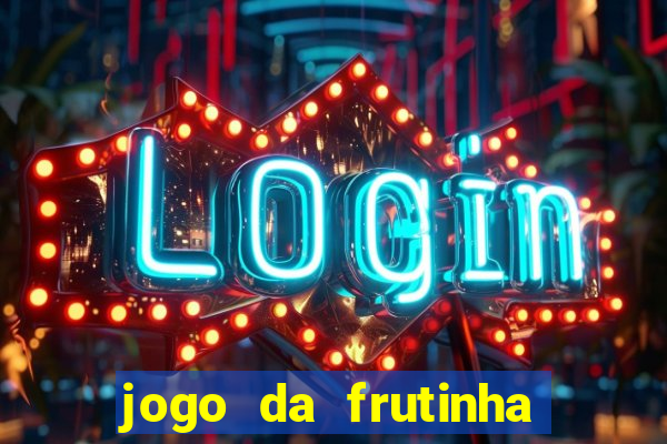 jogo da frutinha para ganhar dinheiro