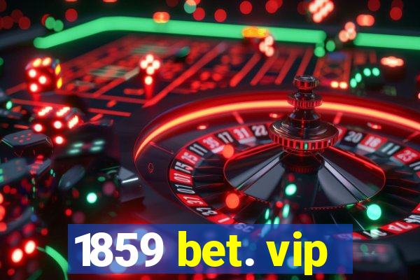 1859 bet. vip