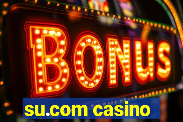 su.com casino