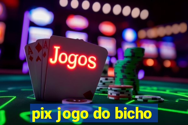 pix jogo do bicho