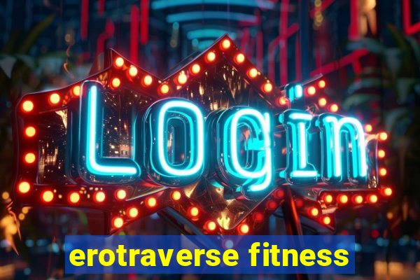 erotraverse fitness