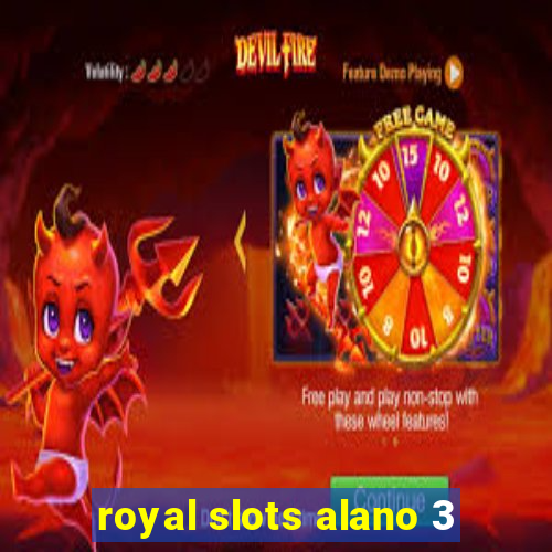 royal slots alano 3