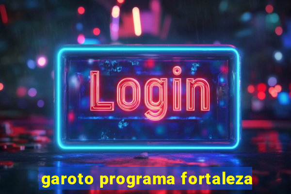 garoto programa fortaleza