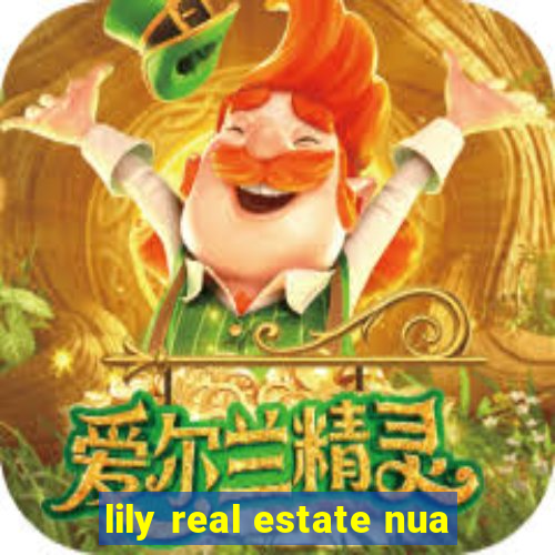 lily real estate nua