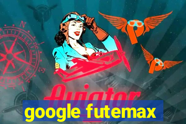 google futemax