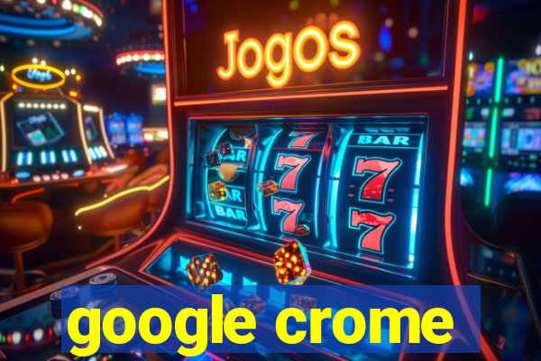 google crome