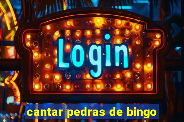 cantar pedras de bingo