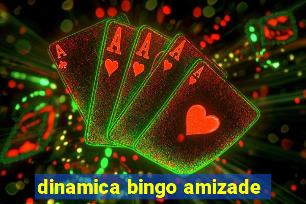 dinamica bingo amizade