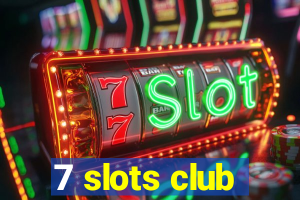 7 slots club