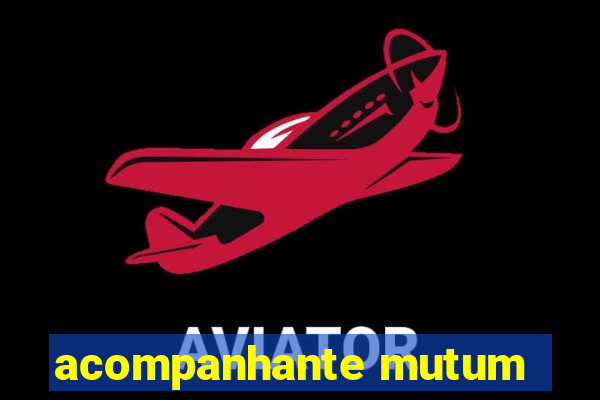 acompanhante mutum