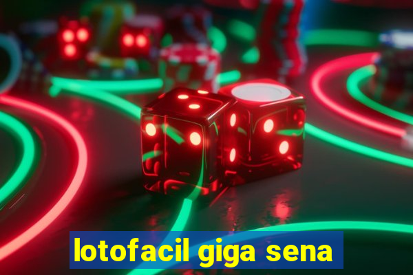 lotofacil giga sena