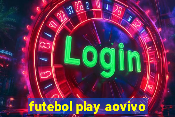 futebol play aovivo