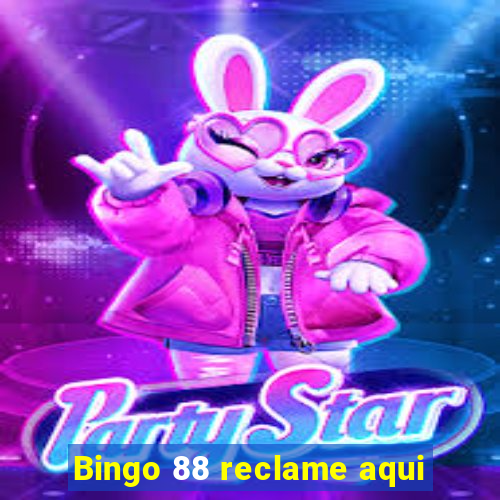 Bingo 88 reclame aqui