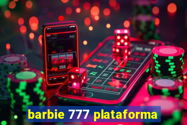 barbie 777 plataforma