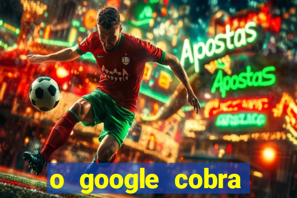 o google cobra taxa de saque de jogos