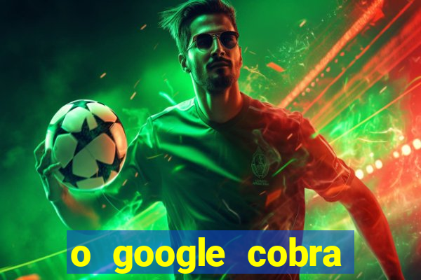 o google cobra taxa de saque de jogos