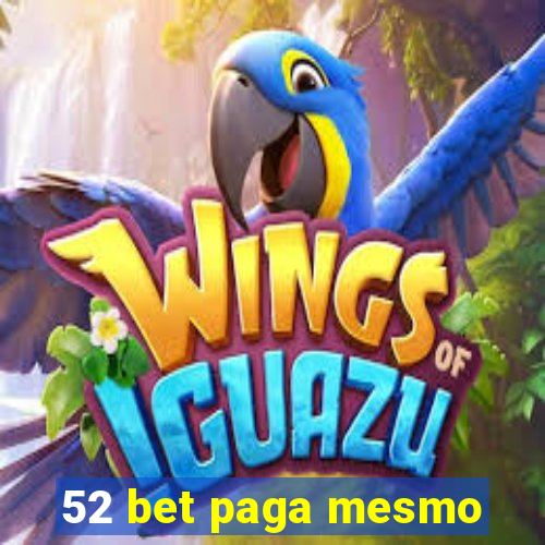 52 bet paga mesmo