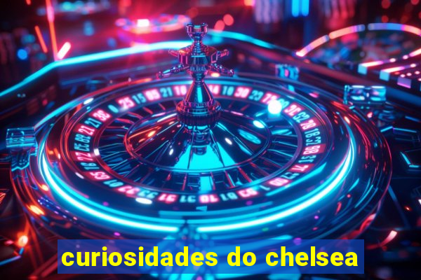 curiosidades do chelsea