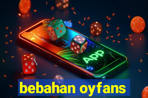 bebahan oyfans