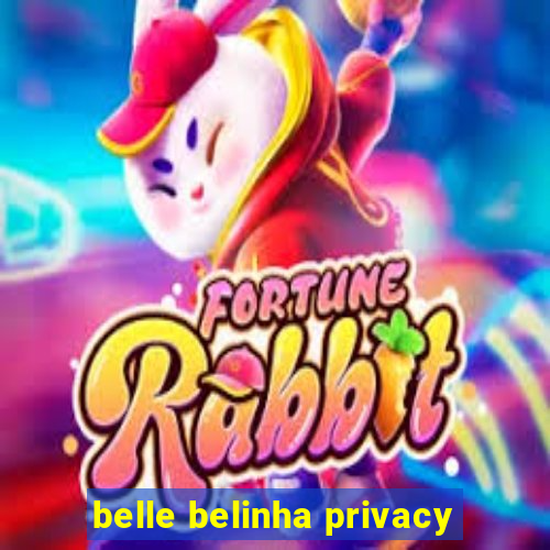 belle belinha privacy