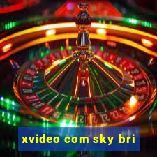 xvideo com sky bri