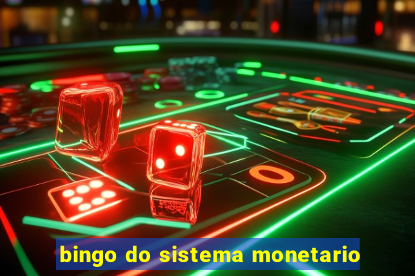 bingo do sistema monetario