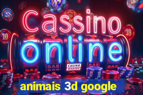 animais 3d google