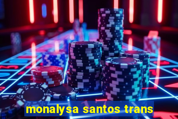 monalysa santos trans