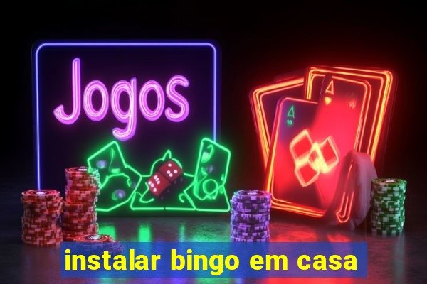 instalar bingo em casa