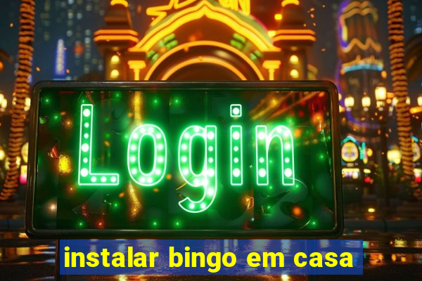 instalar bingo em casa