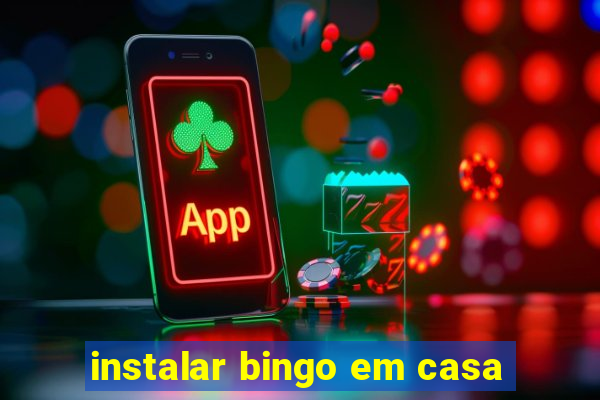 instalar bingo em casa