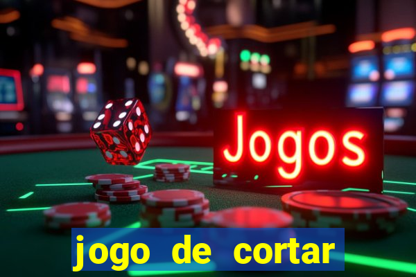 jogo de cortar frutas ganhar dinheiro