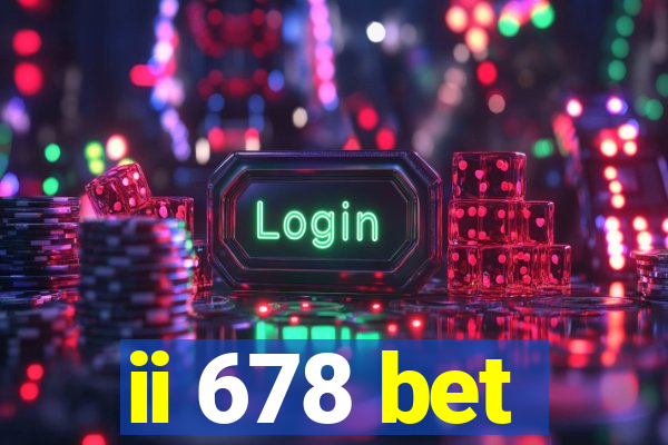 ii 678 bet