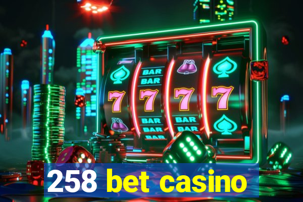 258 bet casino