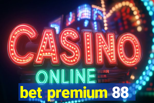 bet premium 88