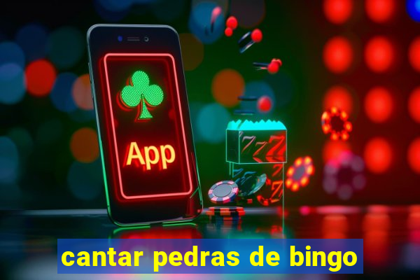 cantar pedras de bingo