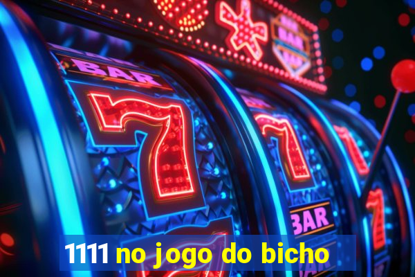 1111 no jogo do bicho