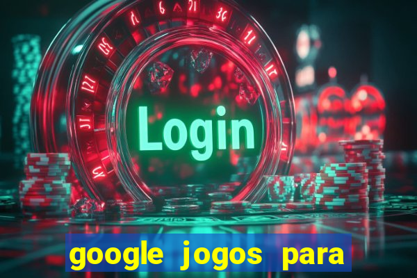 google jogos para ganhar dinheiro