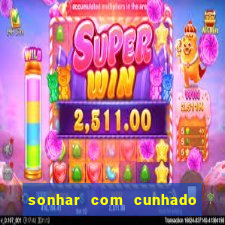 sonhar com cunhado que bicho jogar