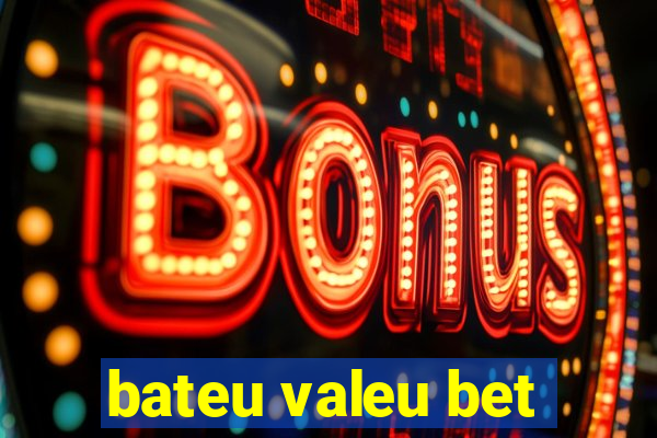 bateu valeu bet