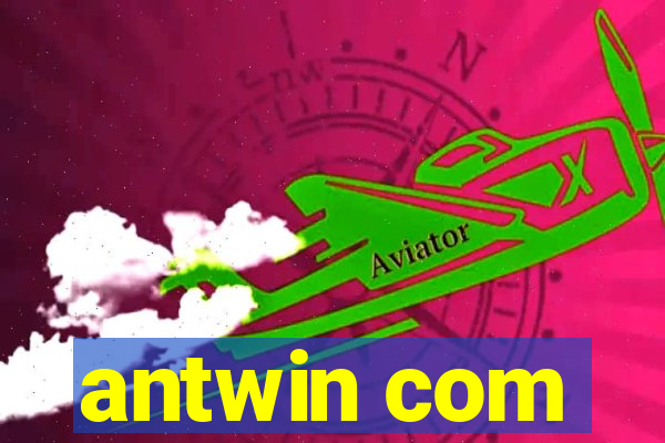 antwin com